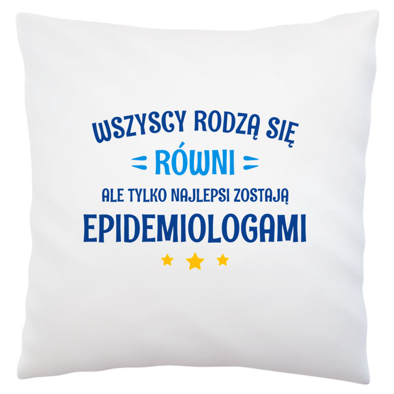 Tylko Najlepsi Zostają Epidemiologami - Poduszka Biała