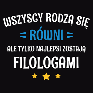 Tylko Najlepsi Zostają Filologami - Męska Koszulka Czarna