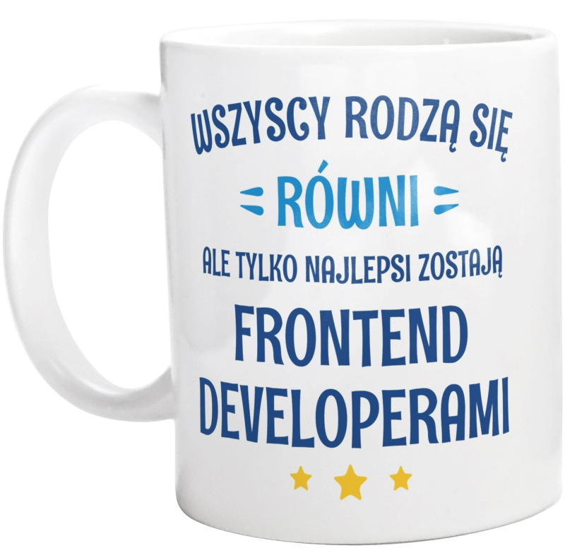 Tylko Najlepsi Zostają Frontend Developerami - Kubek Biały