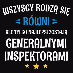 Tylko Najlepsi Zostają Generalnymi Inspektorami - Męska Koszulka Czarna