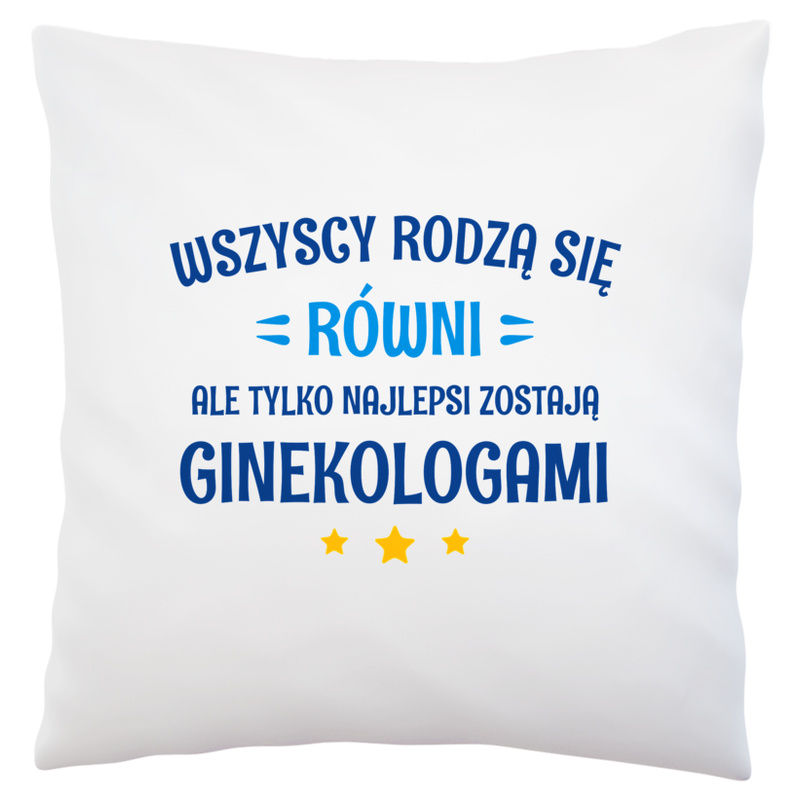 Tylko Najlepsi Zostają Ginekologami - Poduszka Biała