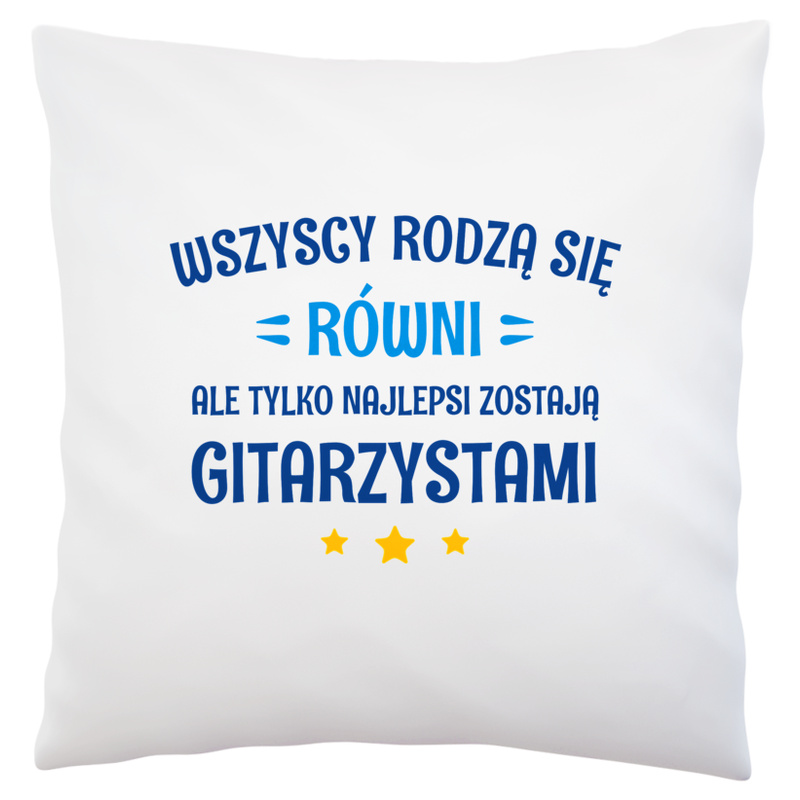 Tylko Najlepsi Zostają Gitarzystami - Poduszka Biała