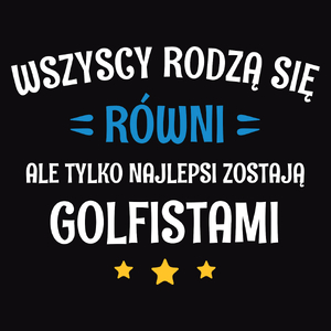 Tylko Najlepsi Zostają Golfistami - Męska Koszulka Czarna