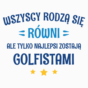 Tylko Najlepsi Zostają Golfistami - Poduszka Biała