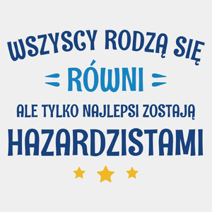 Tylko Najlepsi Zostają Hazardzistami - Męska Koszulka Biała