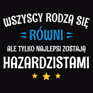 Tylko Najlepsi Zostają Hazardzistami - Męska Koszulka Czarna