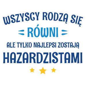 Tylko Najlepsi Zostają Hazardzistami - Kubek Biały