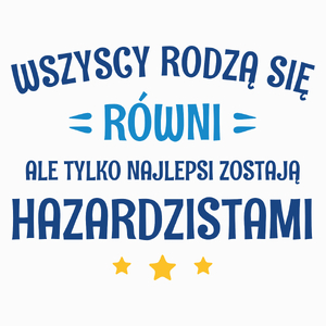 Tylko Najlepsi Zostają Hazardzistami - Poduszka Biała