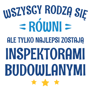 Tylko Najlepsi Zostają Inspektorami Budowlanymi - Kubek Biały