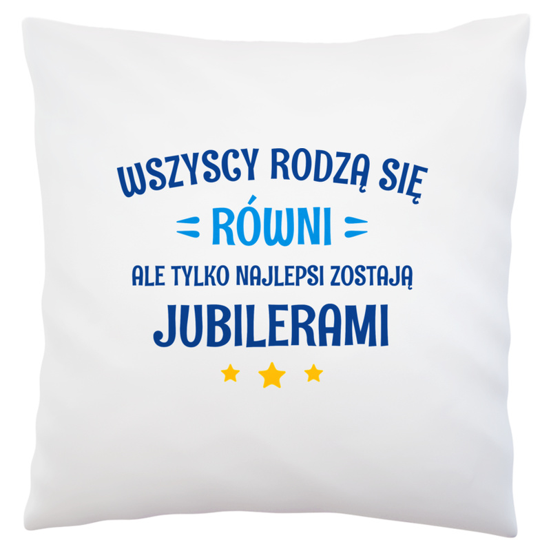 Tylko Najlepsi Zostają Jubilerami - Poduszka Biała