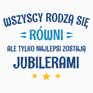 Tylko Najlepsi Zostają Jubilerami - Poduszka Biała