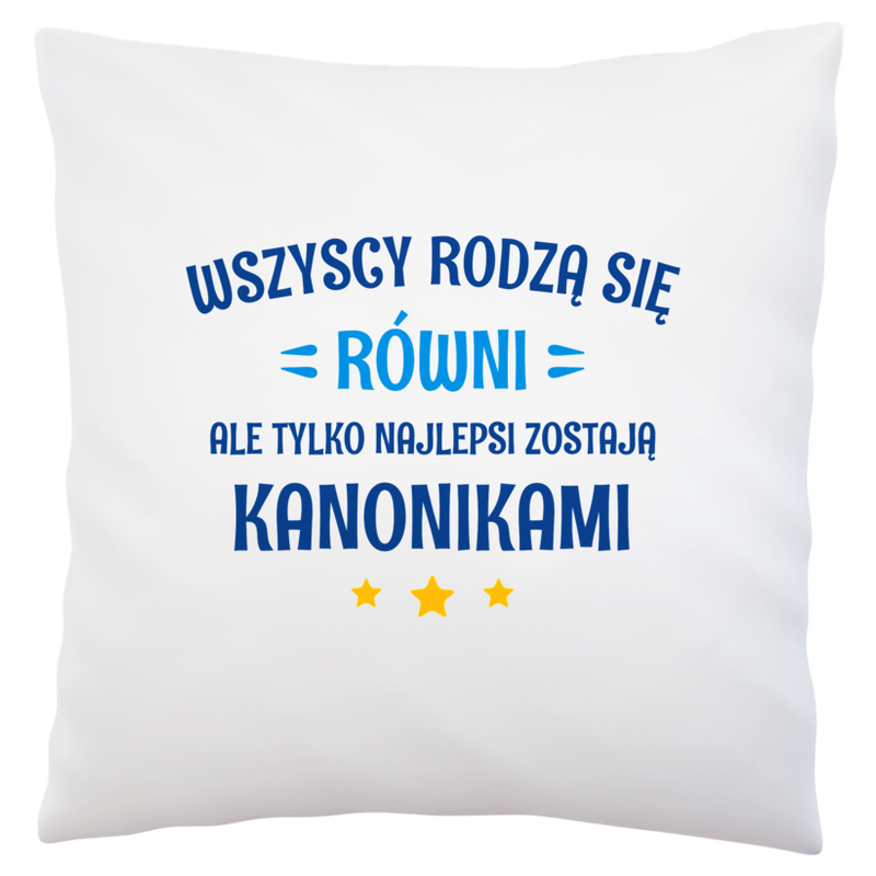 Tylko Najlepsi Zostają Kanonikami - Poduszka Biała