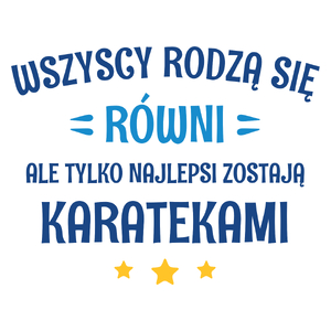 Tylko Najlepsi Zostają Karatekami - Kubek Biały