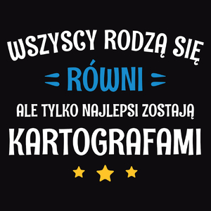 Tylko Najlepsi Zostają Kartografami - Męska Koszulka Czarna