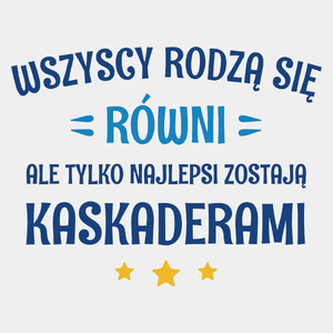 Tylko Najlepsi Zostają Kaskaderami - Męska Koszulka Biała