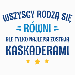 Tylko Najlepsi Zostają Kaskaderami - Poduszka Biała