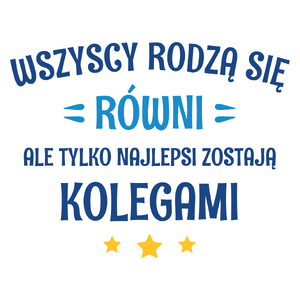 Tylko Najlepsi Zostają Kolegami - Kubek Biały