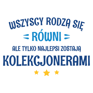 Tylko Najlepsi Zostają Kolekcjonerami - Kubek Biały