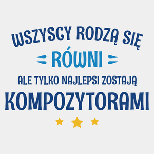 Tylko Najlepsi Zostają Kompozytorami - Męska Koszulka Biała