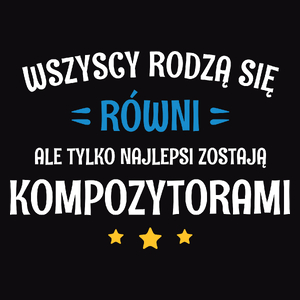 Tylko Najlepsi Zostają Kompozytorami - Męska Koszulka Czarna