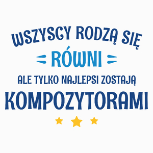 Tylko Najlepsi Zostają Kompozytorami - Poduszka Biała