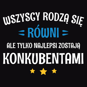 Tylko Najlepsi Zostają Konkubentami - Męska Koszulka Czarna