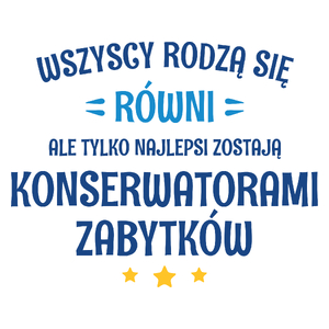 Tylko Najlepsi Zostają Konserwatorami Zabytków - Kubek Biały