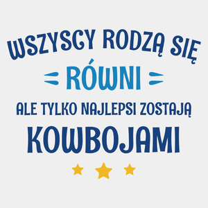 Tylko Najlepsi Zostają Kowbojami - Męska Koszulka Biała