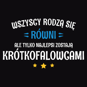 Tylko Najlepsi Zostają Krótkofalowcami - Męska Koszulka Czarna