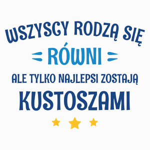 Tylko Najlepsi Zostają Kustoszami - Poduszka Biała