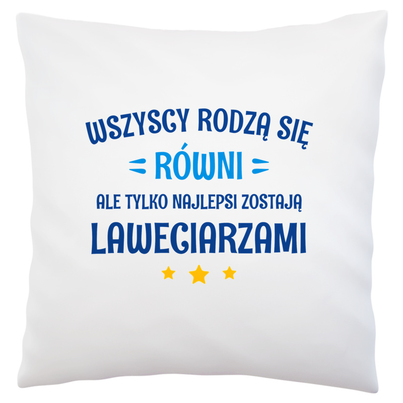 Tylko Najlepsi Zostają Laweciarzami - Poduszka Biała