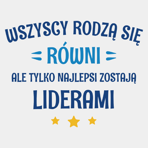 Tylko Najlepsi Zostają Liderami - Męska Koszulka Biała