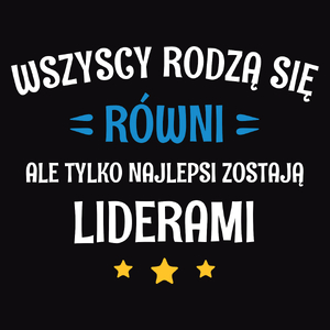 Tylko Najlepsi Zostają Liderami - Męska Koszulka Czarna