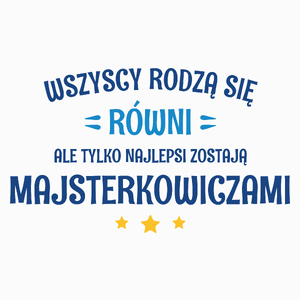 Tylko Najlepsi Zostają Majsterkowiczami - Poduszka Biała