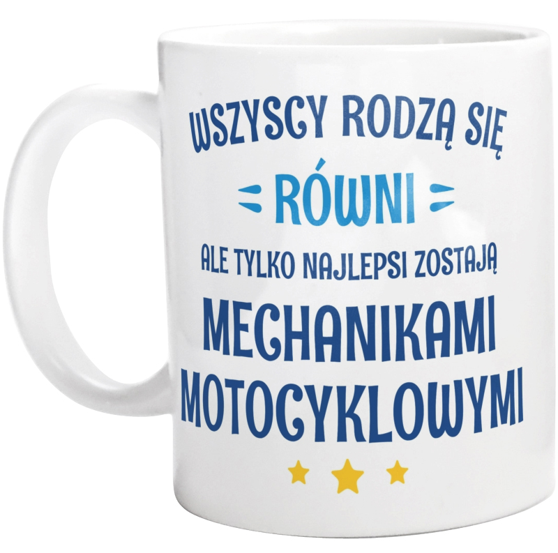 Tylko Najlepsi Zostają Mechanikami Motocyklowymi - Kubek Biały