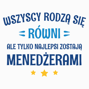 Tylko Najlepsi Zostają Menedżerami - Poduszka Biała