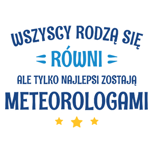 Tylko Najlepsi Zostają Meteorologami - Kubek Biały