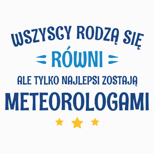 Tylko Najlepsi Zostają Meteorologami - Poduszka Biała