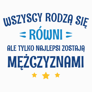 Tylko Najlepsi Zostają Mężczyznami - Poduszka Biała