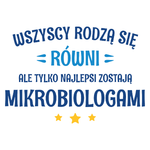 Tylko Najlepsi Zostają Mikrobiologami - Kubek Biały