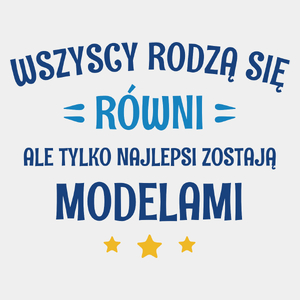 Tylko Najlepsi Zostają Modelami - Męska Koszulka Biała