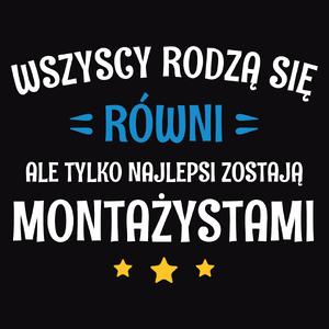 Tylko Najlepsi Zostają Montażystami - Męska Koszulka Czarna