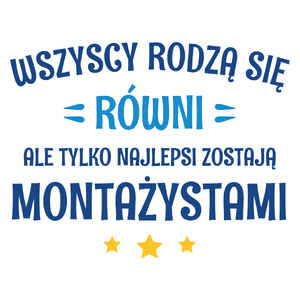 Tylko Najlepsi Zostają Montażystami - Kubek Biały