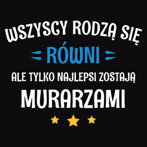 Tylko Najlepsi Zostają Murarzami - Męska Bluza z kapturem Czarna