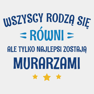 Tylko Najlepsi Zostają Murarzami - Męska Koszulka Biała