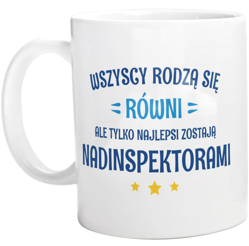 Tylko Najlepsi Zostają Nadinspektorami - Kubek Biały