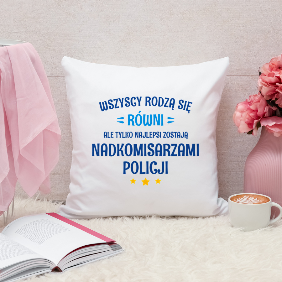 Tylko Najlepsi Zostają Nadkomisarzami Policji - Poduszka Biała