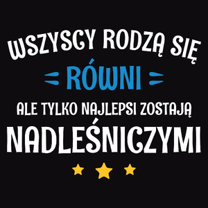 Tylko Najlepsi Zostają Nadleśniczymi - Męska Bluza z kapturem Czarna