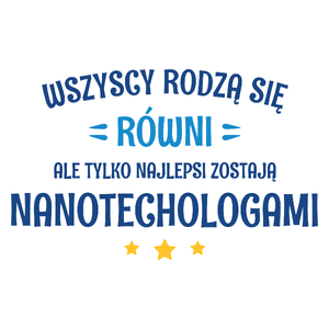 Tylko Najlepsi Zostają Nanotechologami - Kubek Biały