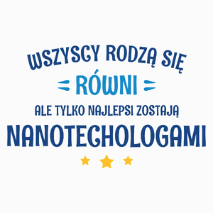 Tylko Najlepsi Zostają Nanotechologami - Poduszka Biała